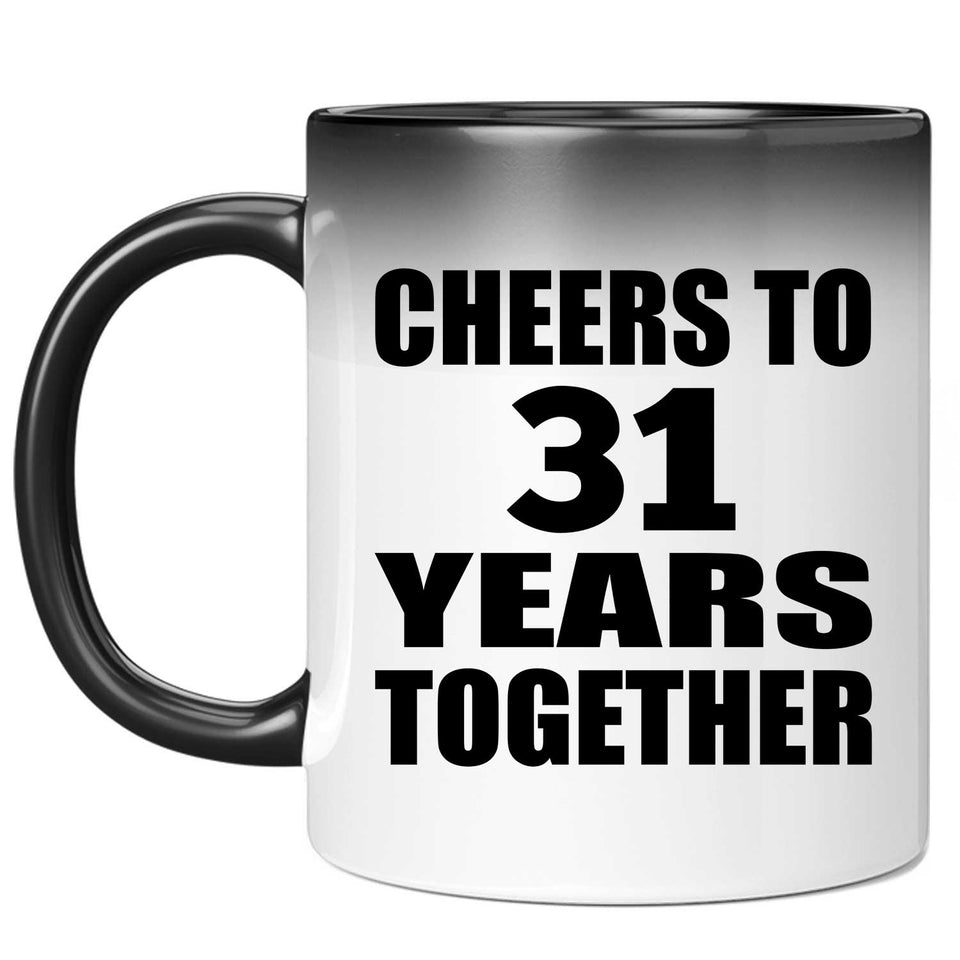 31st Anniversary Cheers To 31 Years Together - 11oz Color Changing Mug