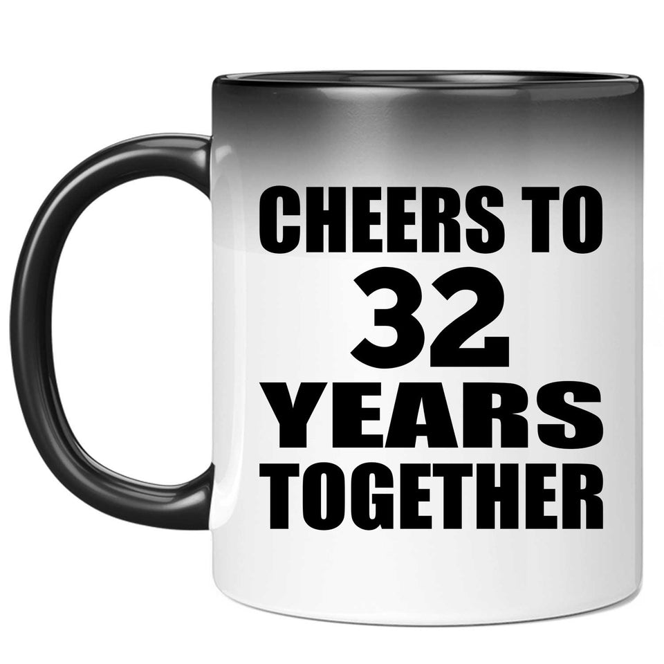 32nd Anniversary Cheers To 32 Years Together - 11oz Color Changing Mug