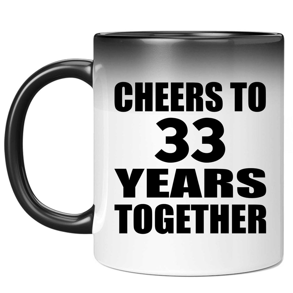 33rd Anniversary Cheers To 33 Years Together - 11oz Color Changing Mug