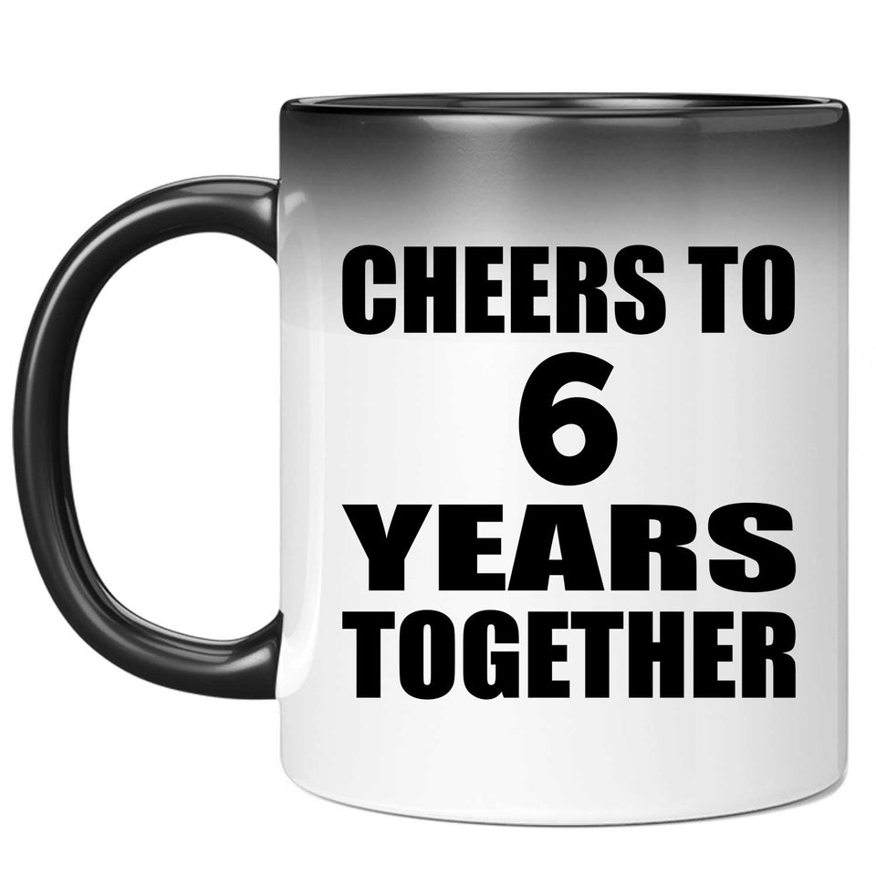 6th Anniversary Cheers To 6 Years Together - 11oz Color Changing Mug