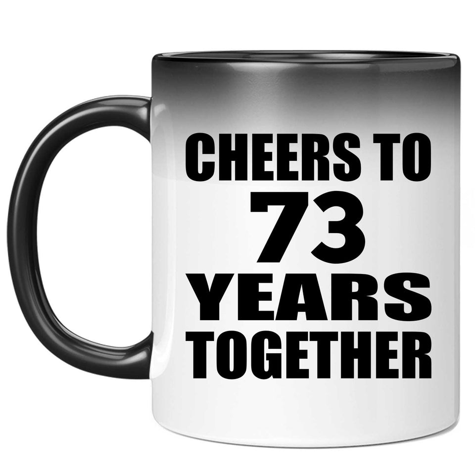 73rd Anniversary Cheers To 73 Years Together - 11oz Color Changing Mug