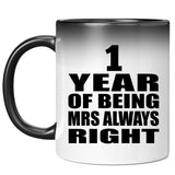 1st Anniversary 1 Year of Being Mrs Always Right - 11oz Color Changing Mug