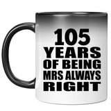 105th Anniversary 105 Years of Being Mrs Always Right - 11oz Color Changing Mug