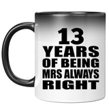13th Anniversary 13 Years of Being Mrs Always Right - 11oz Color Changing Mug