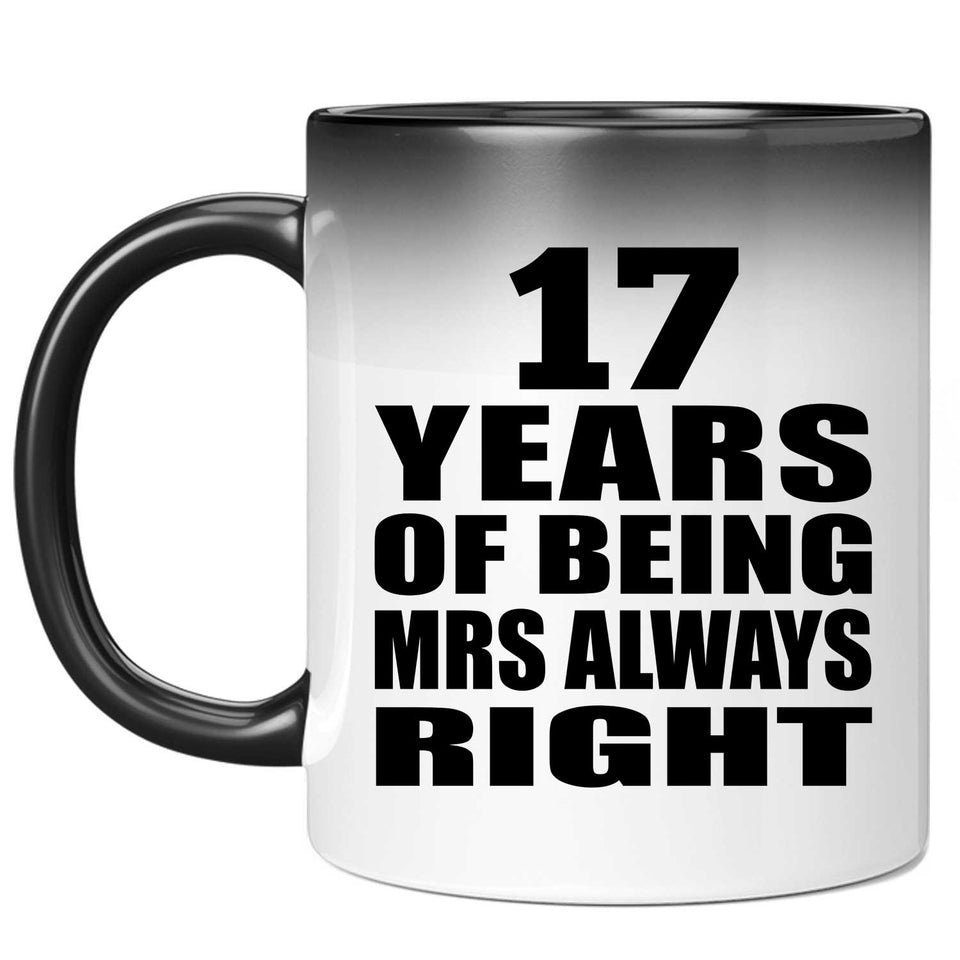 17th Anniversary 17 Years of Being Mrs Always Right - 11oz Color Changing Mug