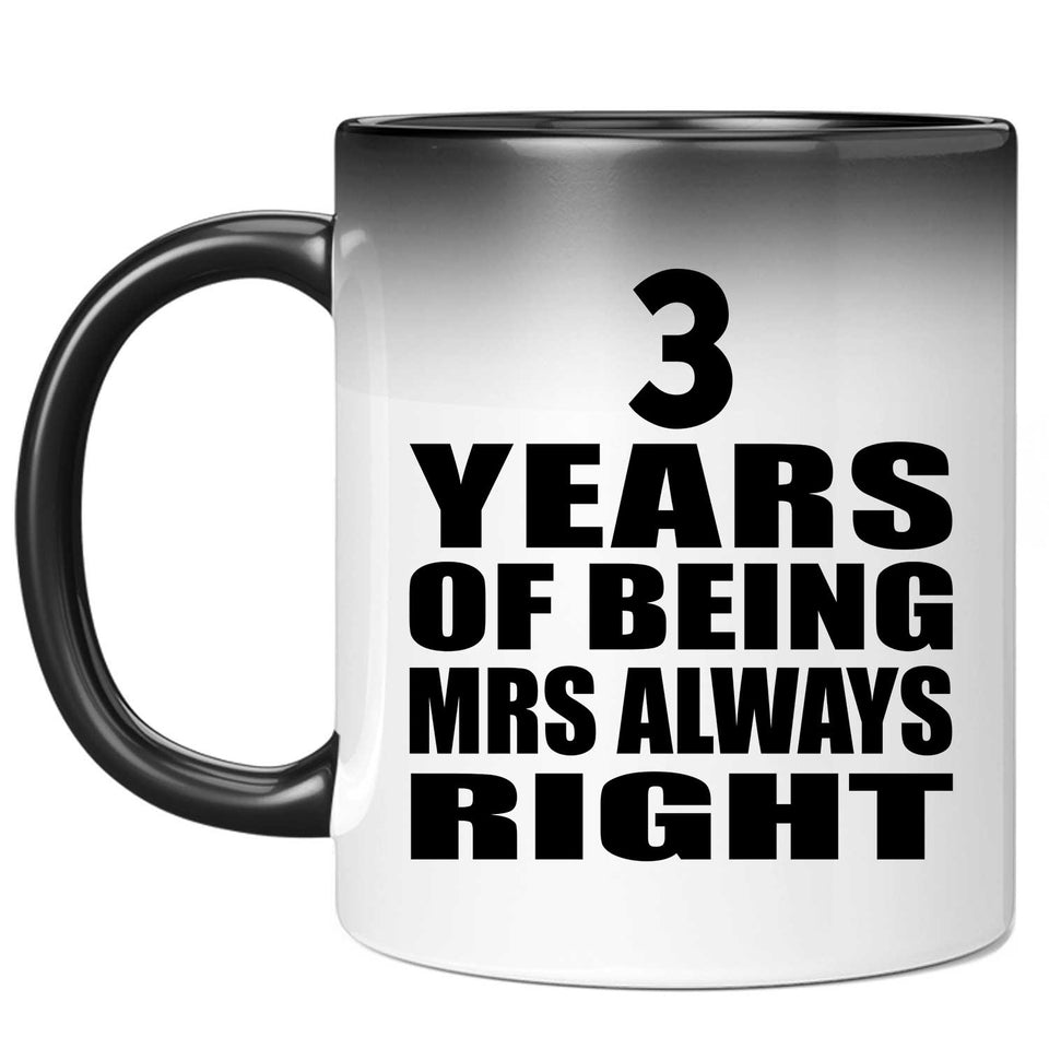 3rd Anniversary 3 Years of Being Mrs Always Right - 11oz Color Changing Mug