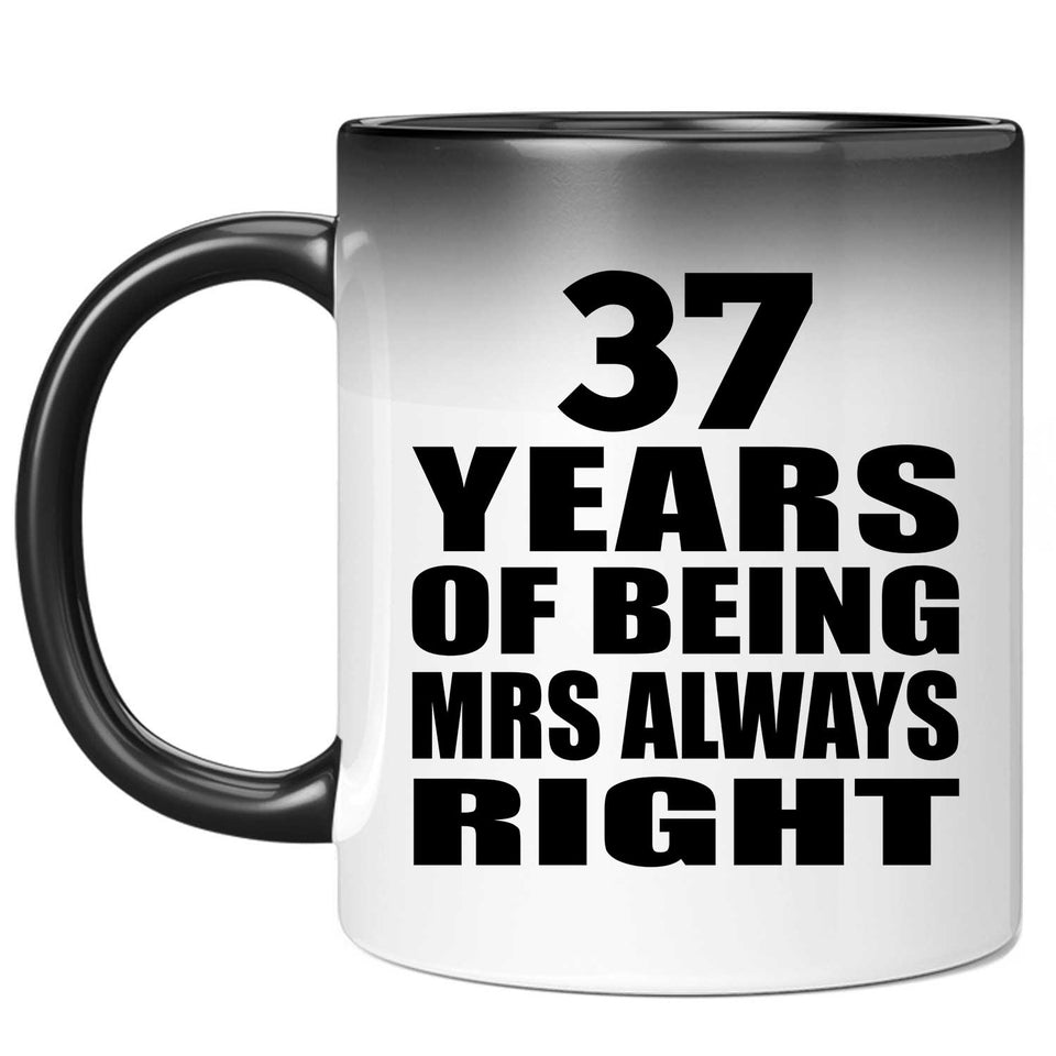 37th Anniversary 37 Years of Being Mrs Always Right - 11oz Color Changing Mug