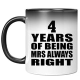 4th Anniversary 4 Years of Being Mrs Always Right - 11oz Color Changing Mug