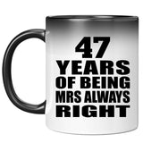 47th Anniversary 47 Years of Being Mrs Always Right - 11oz Color Changing Mug