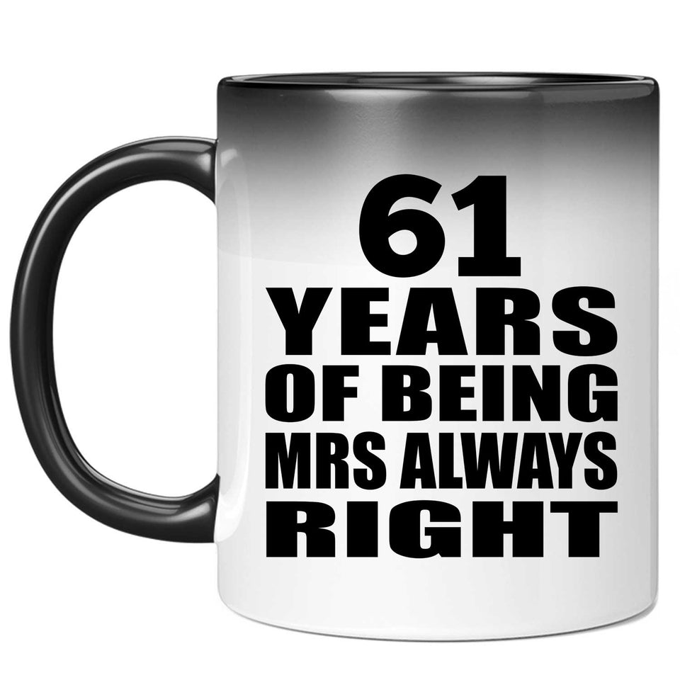 61st Anniversary 61 Years of Being Mrs Always Right - 11oz Color Changing Mug