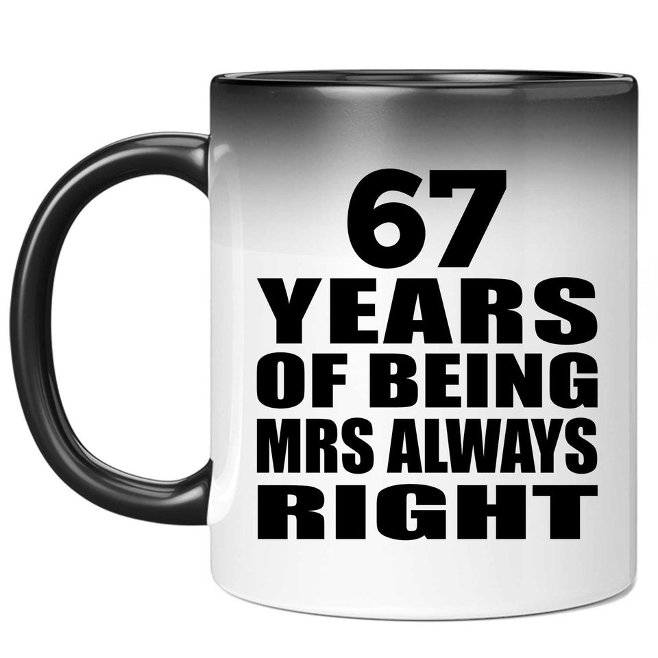67th Anniversary 67 Years of Being Mrs Always Right - 11oz Color Changing Mug