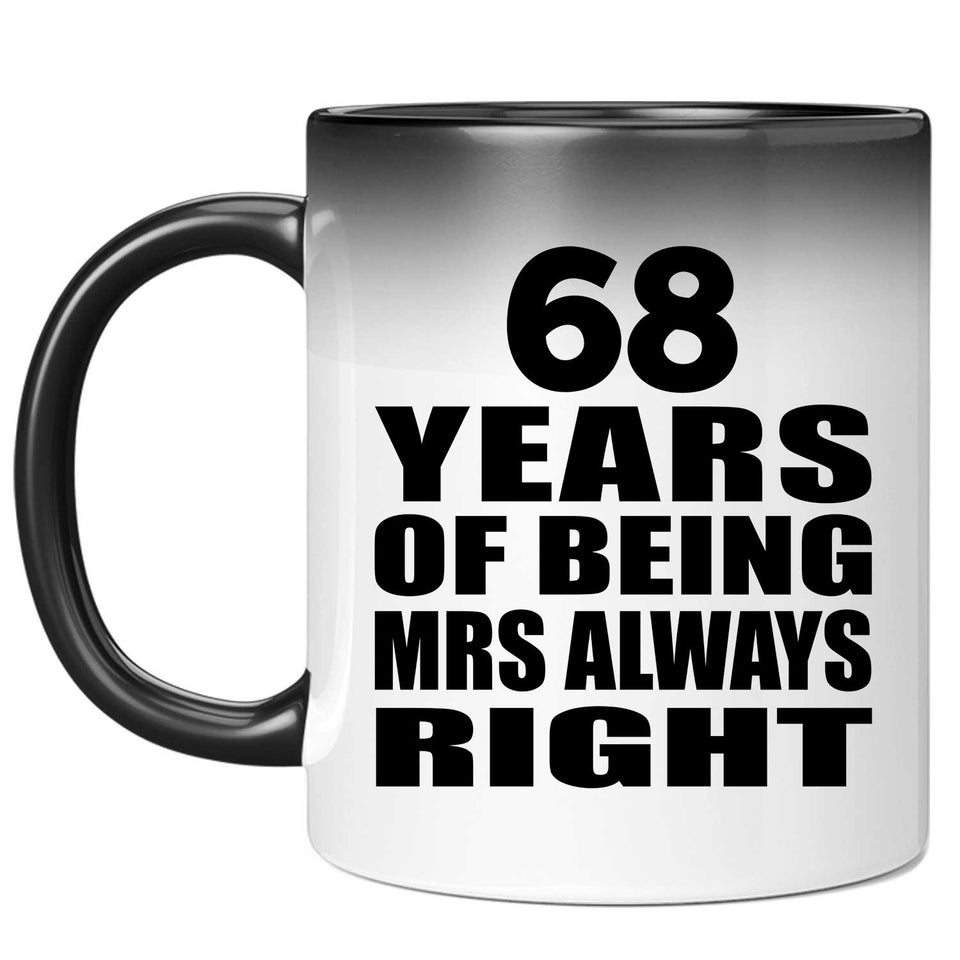 68th Anniversary 68 Years of Being Mrs Always Right - 11oz Color Changing Mug