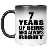 7th Anniversary 7 Years of Being Mrs Always Right - 11oz Color Changing Mug