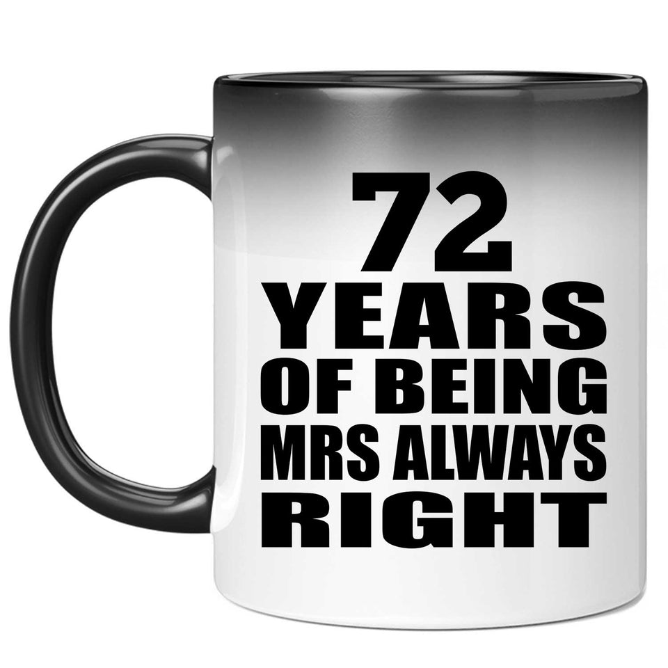 72nd Anniversary 72 Years of Being Mrs Always Right - 11oz Color Changing Mug