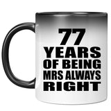 77th Anniversary 77 Years of Being Mrs Always Right - 11oz Color Changing Mug