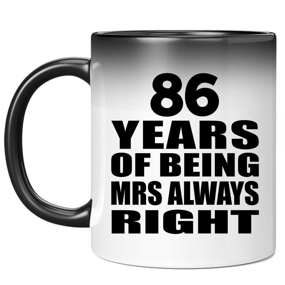 86th Anniversary 86 Years of Being Mrs Always Right - 11oz Color Changing Mug