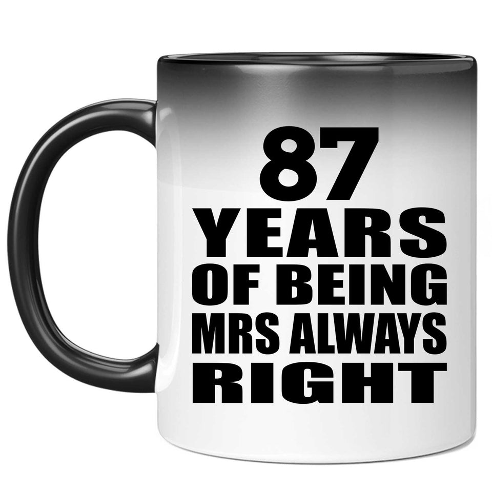 87th Anniversary 87 Years of Being Mrs Always Right - 11oz Color Changing Mug