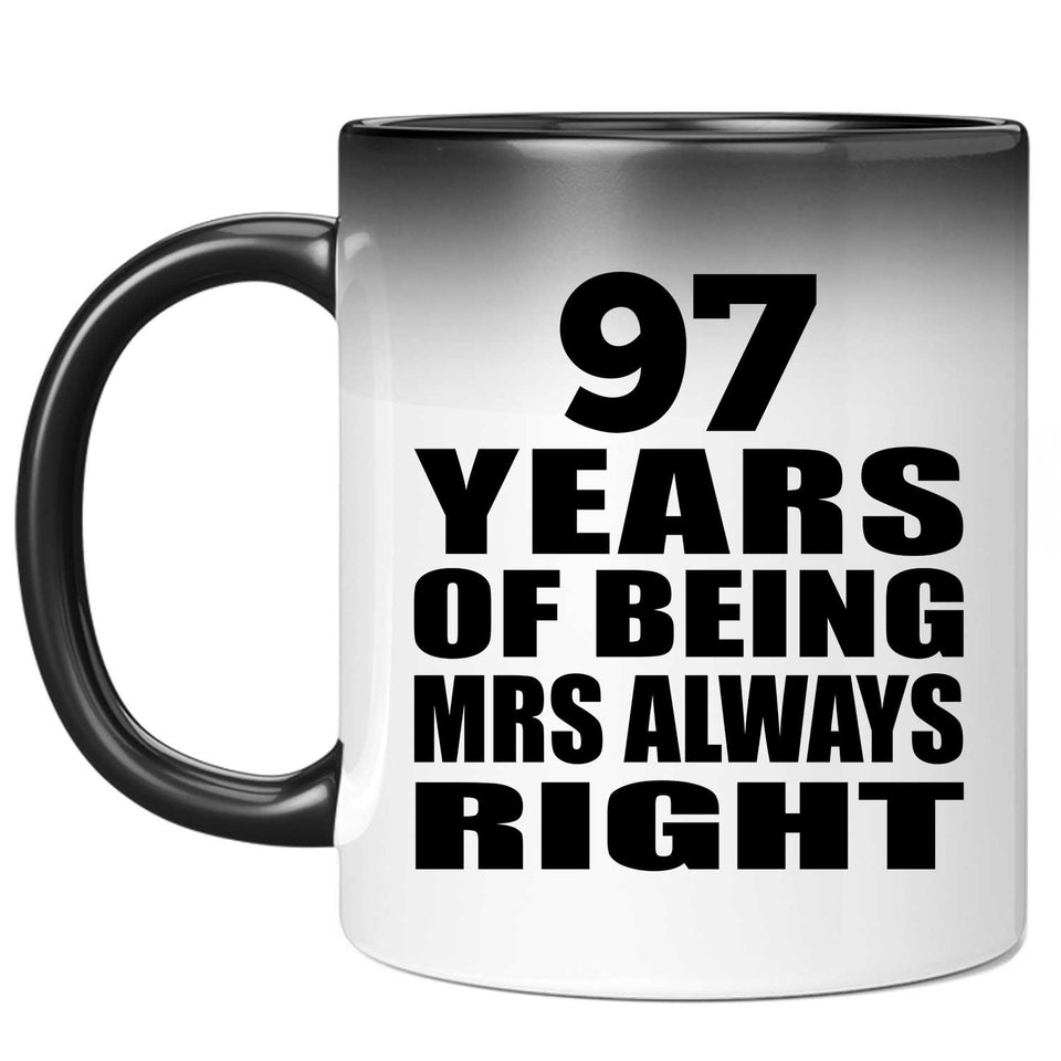 97th Anniversary 97 Years of Being Mrs Always Right - 11oz Color Changing Mug