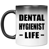 Dental Hygienist Life - 11oz Color Changing Mug