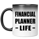Financial Planner Life - 11oz Color Changing Mug