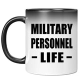 Military Personnel Life - 11oz Color Changing Mug