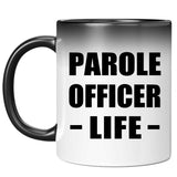 Parole Officer Life - 11oz Color Changing Mug