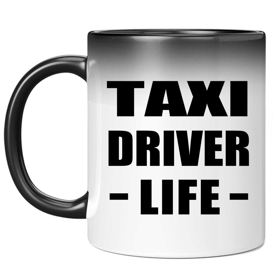 Taxi Driver Life - 11oz Color Changing Mug