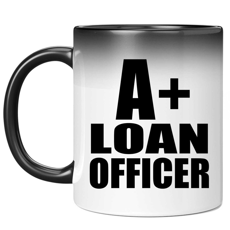 A+ Loan Officer - 11oz Color Changing Mug