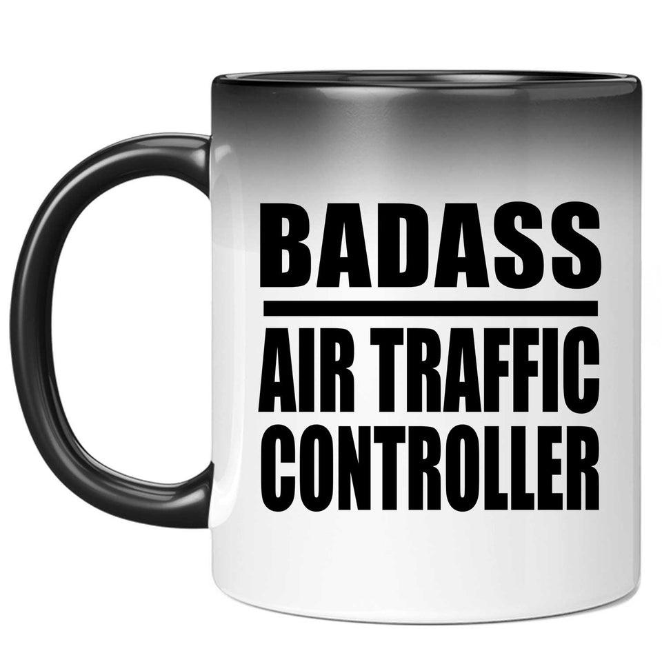 Badass Air Traffic Controller - 11oz Color Changing Mug