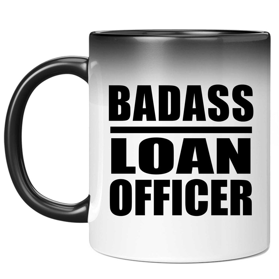 Badass Loan Officer - 11oz Color Changing Mug