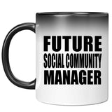 Future Social Community Manager - 11oz Color Changing Mug