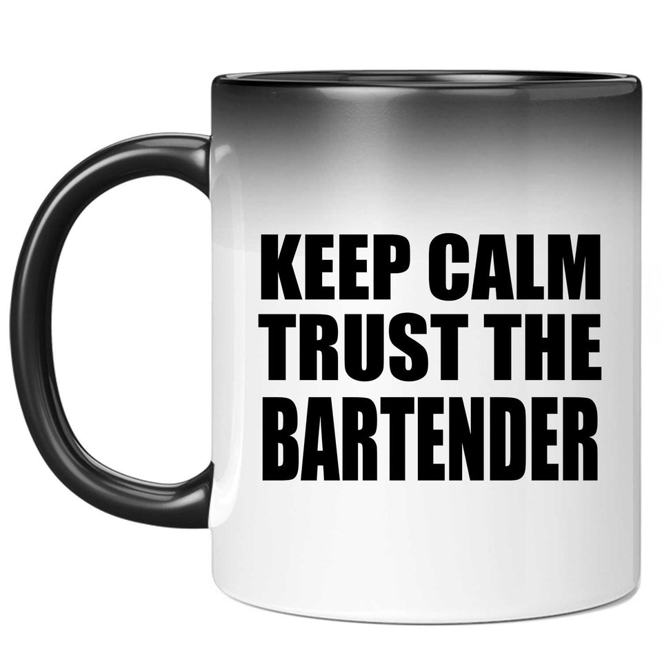 Keep Calm and Trust The Bartender - 11oz Color Changing Mug