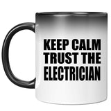 Keep Calm and Trust The Electrician - 11oz Color Changing Mug