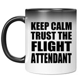 Keep Calm and Trust The Flight Attendant - 11oz Color Changing Mug