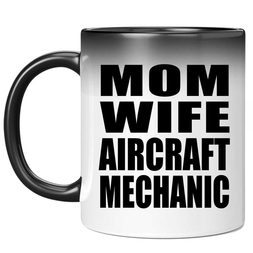 Mom Wife Aircraft Mechanic - 11oz Color Changing Mug