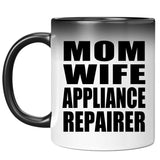 Mom Wife Appliance Repairer - 11oz Color Changing Mug