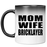Mom Wife Bricklayer - 11oz Color Changing Mug