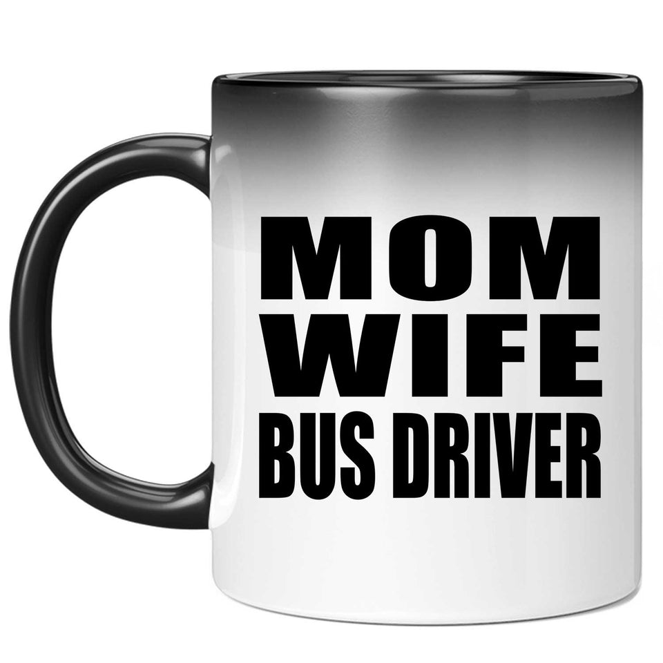 Mom Wife Bus Driver - 11oz Color Changing Mug