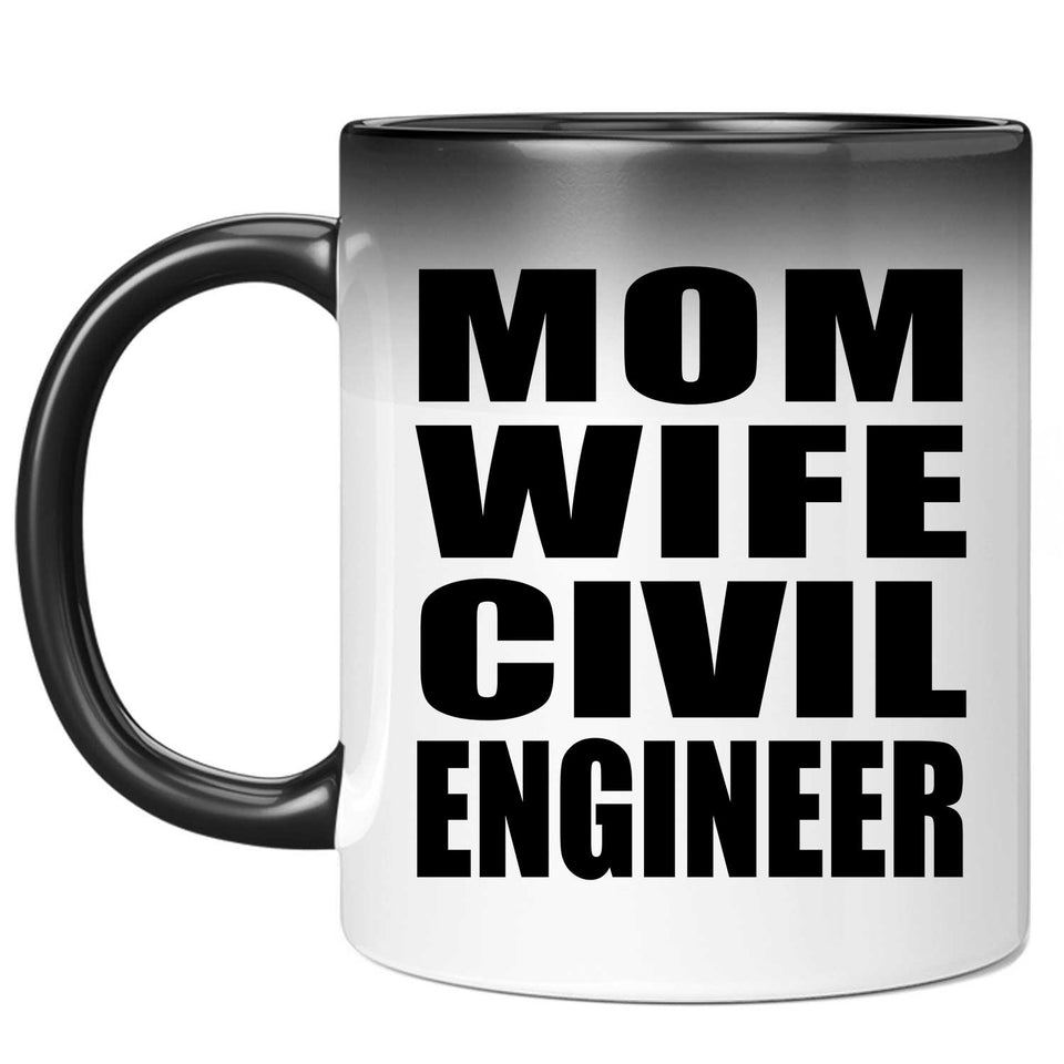 Mom Wife Civil Engineer - 11oz Color Changing Mug