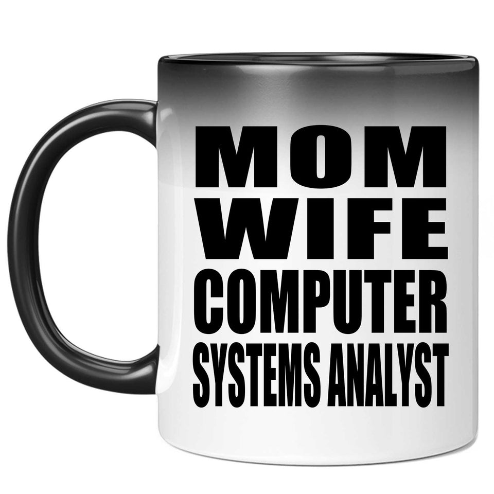 Mom Wife Computer Systems Analyst - 11oz Color Changing Mug