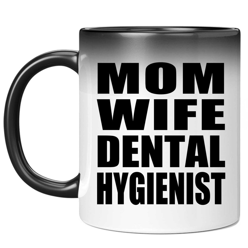 Mom Wife Dental Hygienist - 11oz Color Changing Mug