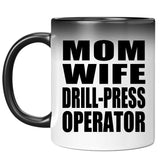 Mom Wife Drill-Press Operator - 11oz Color Changing Mug