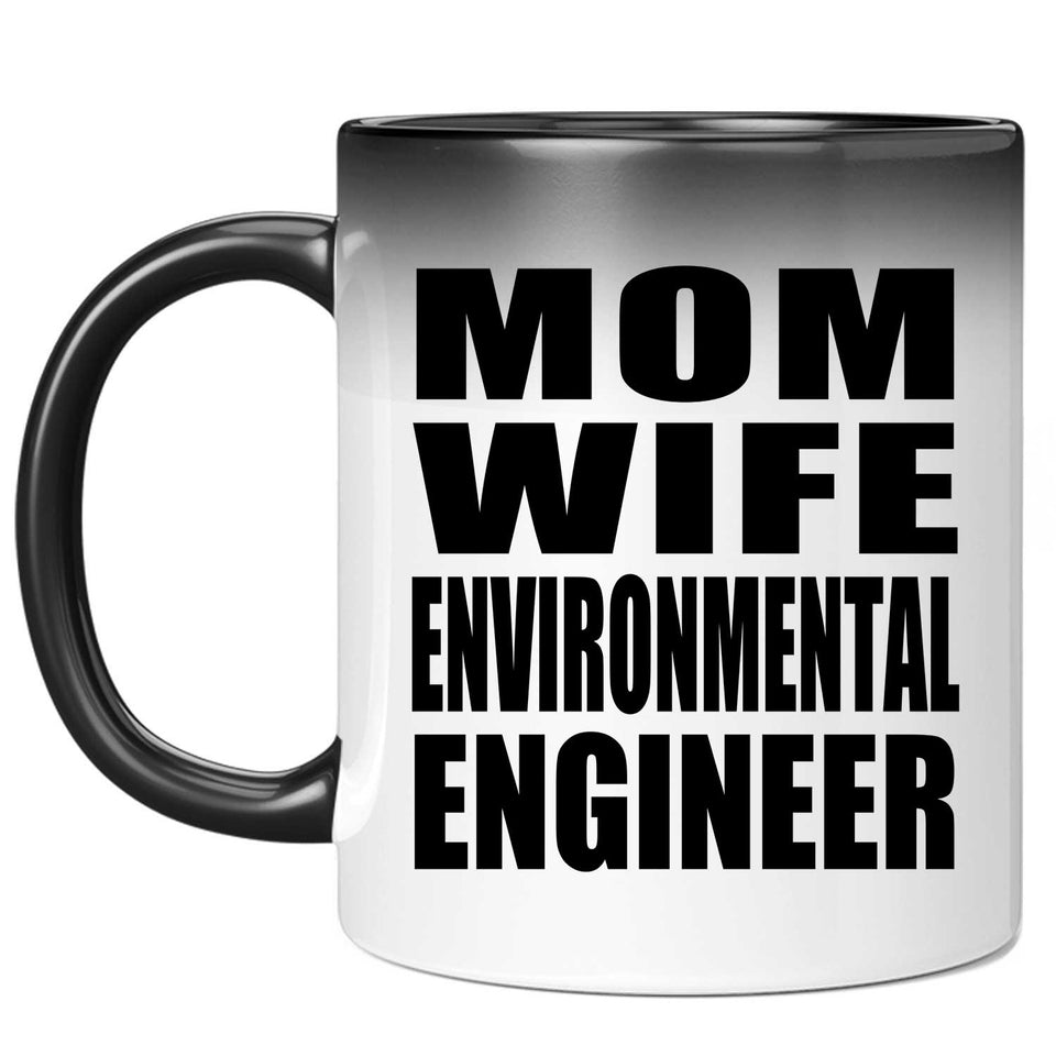 Mom Wife Environmental Engineer - 11oz Color Changing Mug