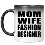 Mom Wife Fashion Designer - 11oz Color Changing Mug