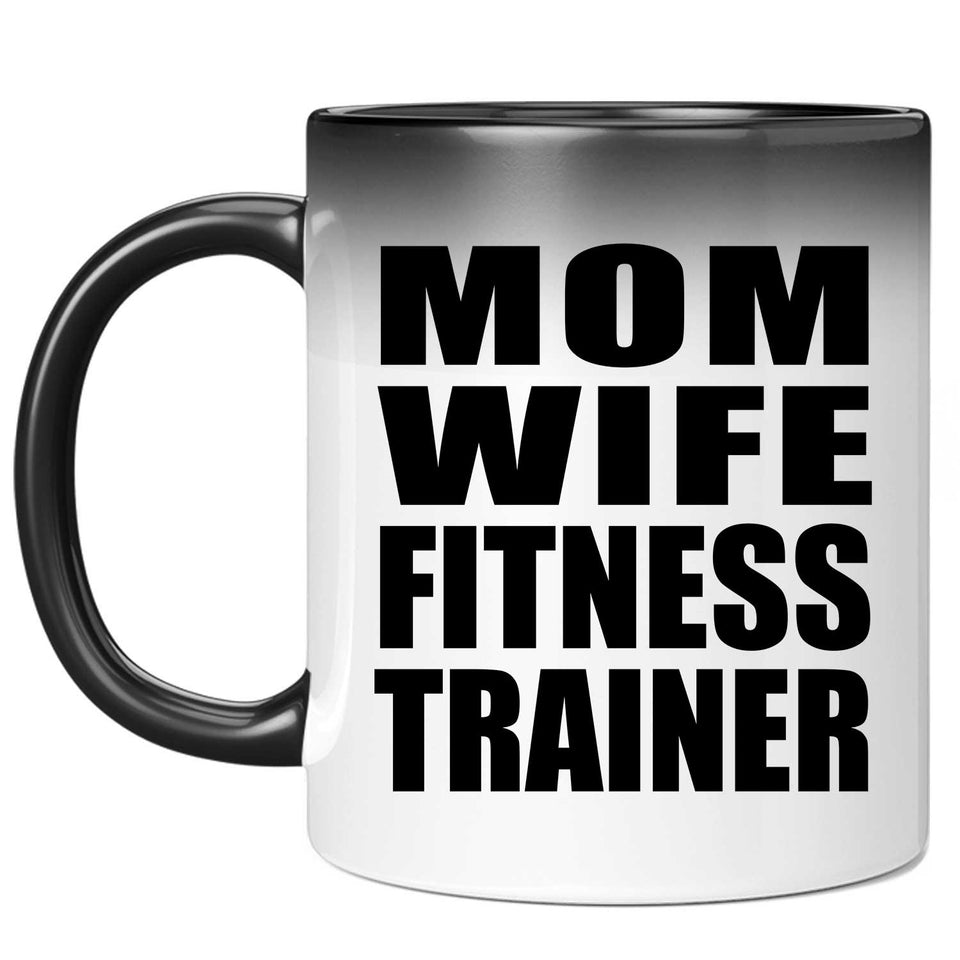 Mom Wife Fitness Trainer - 11oz Color Changing Mug