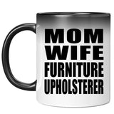 Mom Wife Furniture Upholsterer - 11oz Color Changing Mug