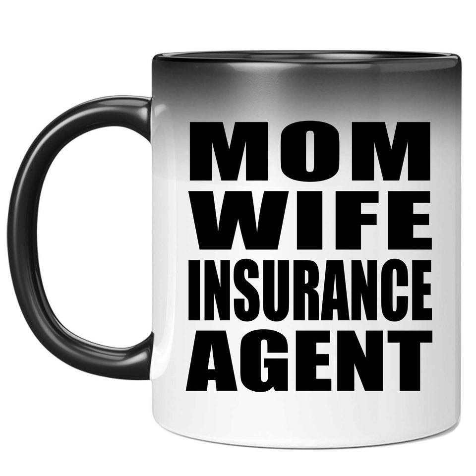 Mom Wife Insurance Agent - 11oz Color Changing Mug