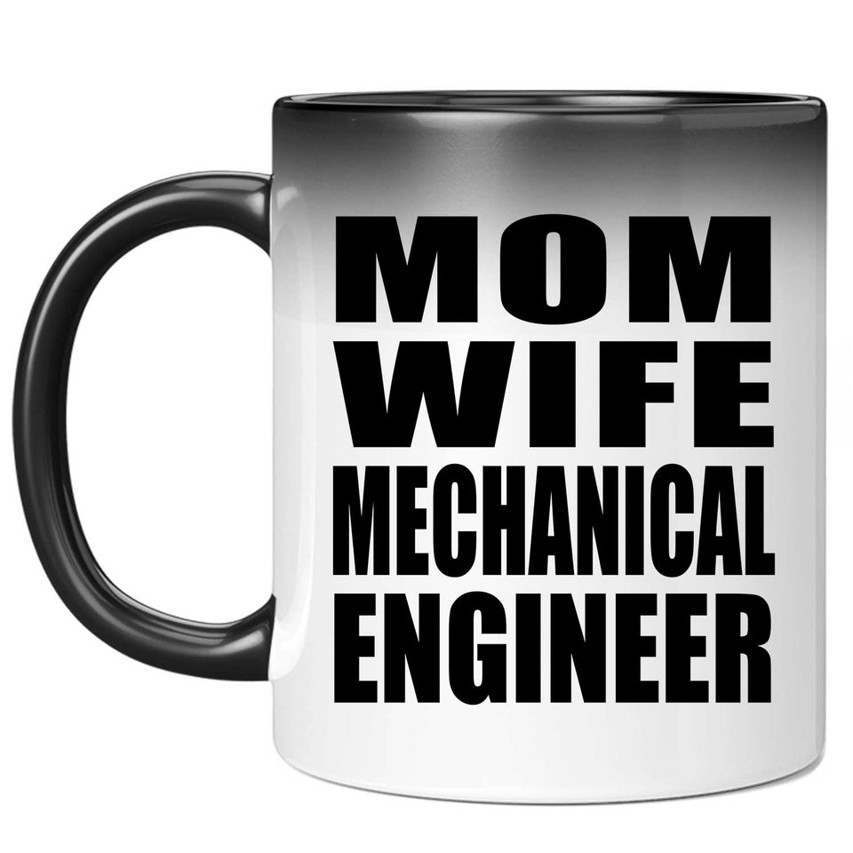 Mom Wife Mechanical Engineer - 11oz Color Changing Mug