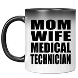 Mom Wife Medical Technician - 11oz Color Changing Mug