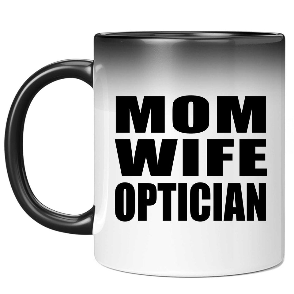 Mom Wife Optician - 11oz Color Changing Mug